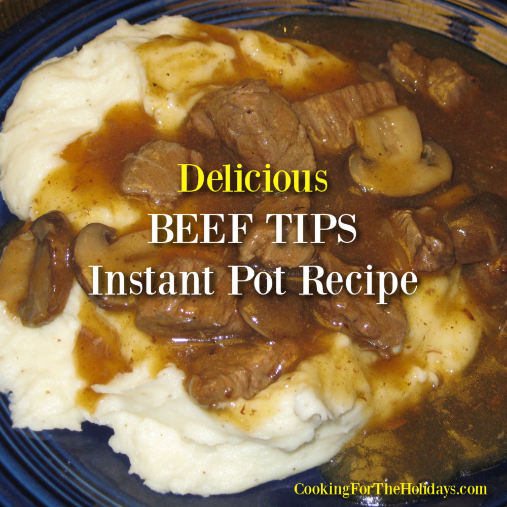 Beef Tips Instant Pot Recipe - Cooking for the Holidays